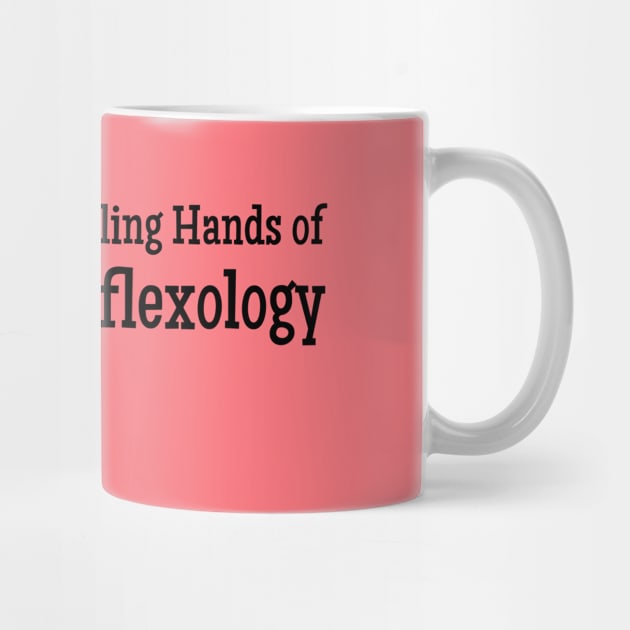 Healing Hands of Reflexology (black text) (foot reflexology) by Balanceandharmonyforreflexologists